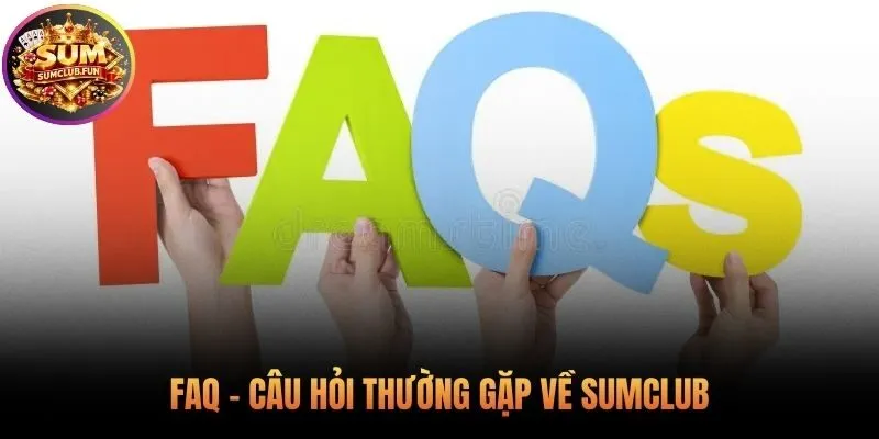 Giải đáp các thắc mắc thường gặp về cổng game Sumclub