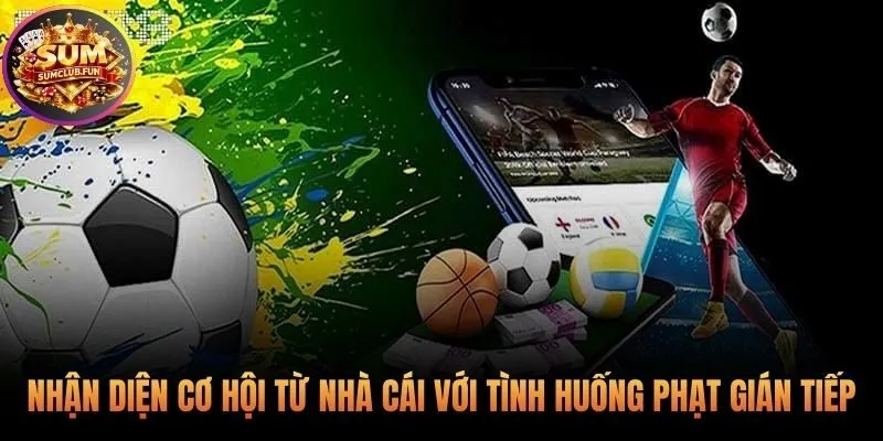 Cơ hội cược đá phạt gián tiếp từ luật chạm bóng lần hai