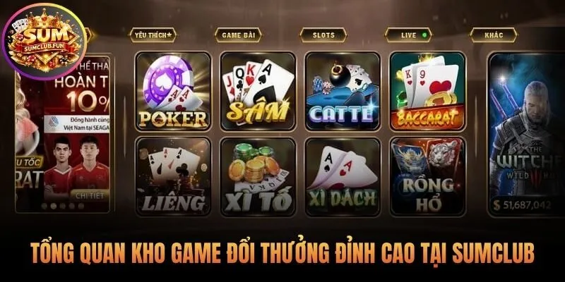 Sumclub quy tụ kho game đa dạng từ truyền thống đến hiện đại